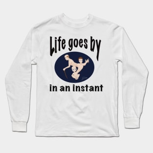 Life goes by in an instant (dark circle) Long Sleeve T-Shirt